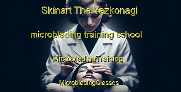 Skinart The Yazkonagi microblading training school | MicrobladingTraining | MicrobladingClasses | SkinartTraining-Turkey