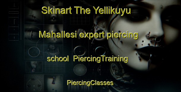 Skinart The Yellikuyu Mahallesi expert piercing school | #PiercingTraining #PiercingClasses #SkinartTraining-Turkey