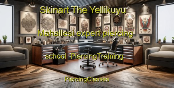 Skinart The Yellikuyu Mahallesi expert piercing school | #PiercingTraining #PiercingClasses #SkinartTraining-Turkey