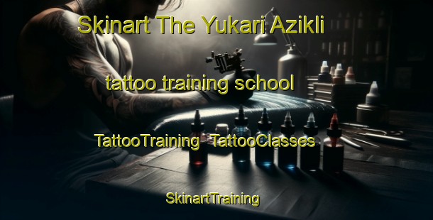Skinart The Yukari Azikli tattoo training school | TattooTraining | TattooClasses | SkinartTraining-Turkey