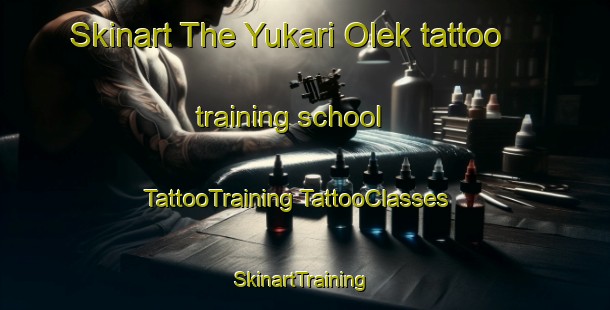 Skinart The Yukari Olek tattoo training school | #TattooTraining #TattooClasses #SkinartTraining-Turkey