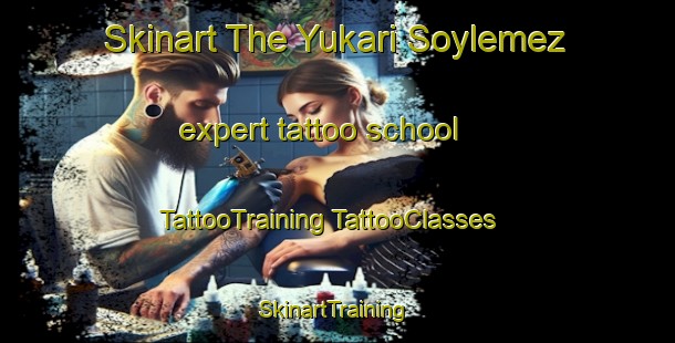 Skinart The Yukari Soylemez expert tattoo school | #TattooTraining #TattooClasses #SkinartTraining-Turkey