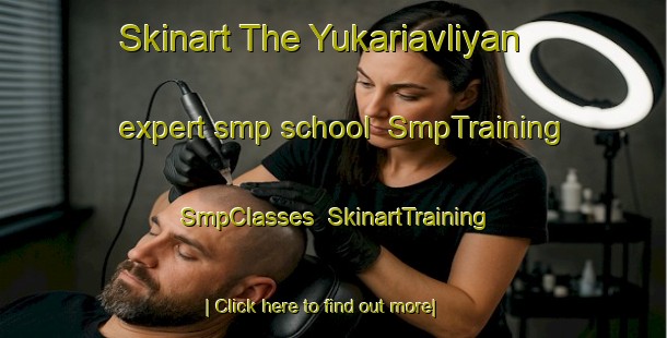 Skinart The Yukariavliyan expert smp school | SmpTraining | SmpClasses | SkinartTraining-Turkey