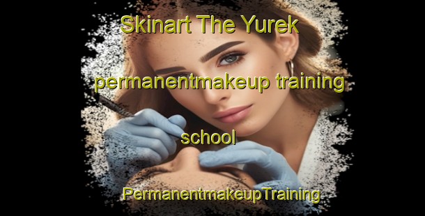 Skinart The Yurek permanentmakeup training school | #PermanentmakeupTraining #PermanentmakeupClasses #SkinartTraining-Turkey