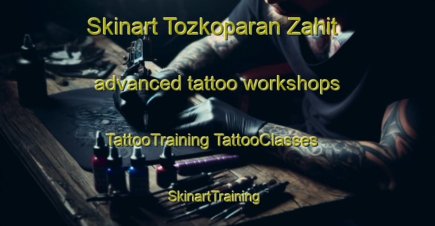 Skinart Tozkoparan Zahit advanced tattoo workshops | #TattooTraining #TattooClasses #SkinartTraining-Turkey