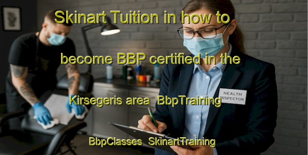 Skinart Tuition in how to become BBP certified in the Kirsegeris area | BbpTraining | BbpClasses | SkinartTraining-Turkey