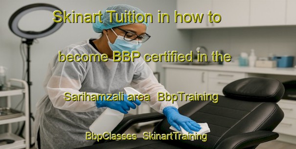 Skinart Tuition in how to become BBP certified in the Sarihamzali area | BbpTraining | BbpClasses | SkinartTraining-Turkey