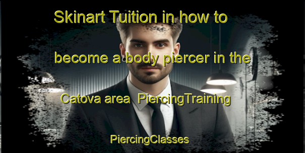 Skinart Tuition in how to become a body piercer in the Catova area | PiercingTraining | PiercingClasses | SkinartTraining-Turkey