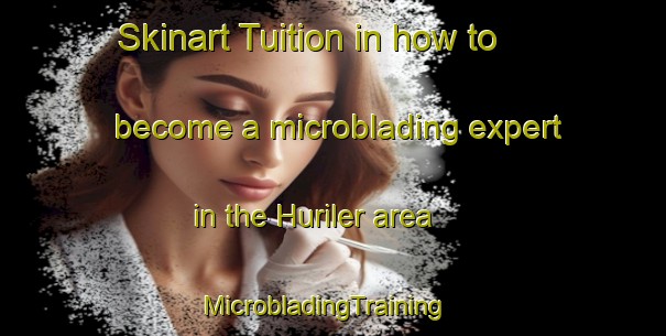 Skinart Tuition in how to become a microblading expert in the Huriler area | MicrobladingTraining | MicrobladingClasses | SkinartTraining-Turkey