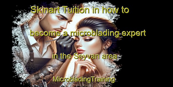 Skinart Tuition in how to become a microblading expert in the Seyvan area | MicrobladingTraining | MicrobladingClasses | SkinartTraining-Turkey
