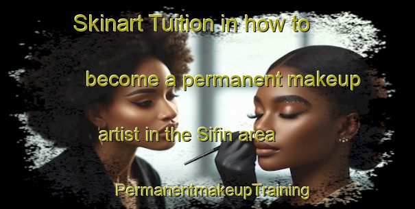 Skinart Tuition in how to become a permanent makeup artist in the Sifin area | PermanentmakeupTraining | PermanentmakeupClasses | SkinartTraining-Turkey