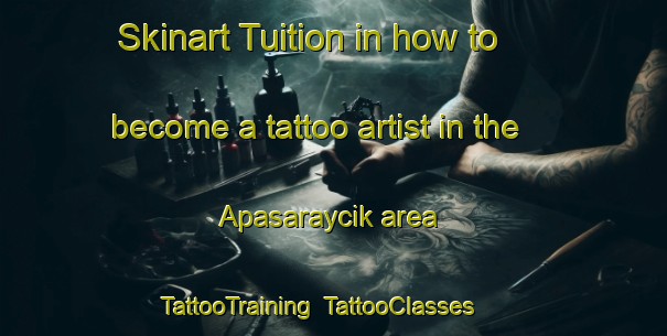 Skinart Tuition in how to become a tattoo artist in the Apasaraycik area | TattooTraining | TattooClasses | SkinartTraining-Turkey