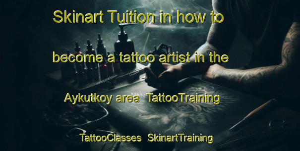 Skinart Tuition in how to become a tattoo artist in the Aykutkoy area | TattooTraining | TattooClasses | SkinartTraining-Turkey