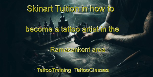 Skinart Tuition in how to become a tattoo artist in the Ramazankent area | TattooTraining | TattooClasses | SkinartTraining-Turkey