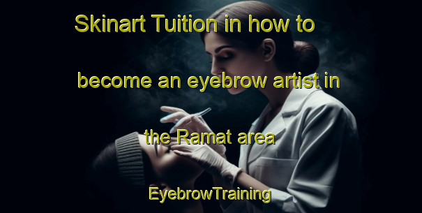 Skinart Tuition in how to become an eyebrow artist in the Ramat area | EyebrowTraining | EyebrowClasses | SkinartTraining-Turkey