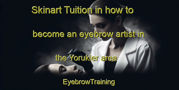 Skinart Tuition in how to become an eyebrow artist in the Yorukler area | EyebrowTraining | EyebrowClasses | SkinartTraining-Turkey