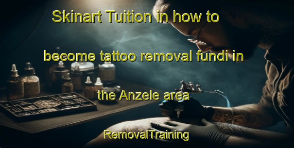 Skinart Tuition in how to become tattoo removal fundi in the Anzele area | RemovalTraining | RemovalClasses | SkinartTraining-Turkey