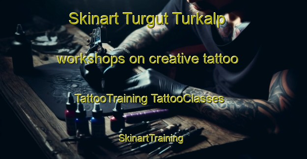 Skinart Turgut Turkalp workshops on creative tattoo | #TattooTraining #TattooClasses #SkinartTraining-Turkey