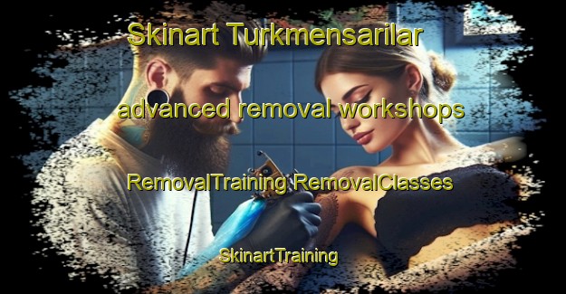 Skinart Turkmensarilar advanced removal workshops | #RemovalTraining #RemovalClasses #SkinartTraining-Turkey