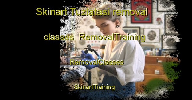Skinart Tuzlatasi removal classes | RemovalTraining | RemovalClasses | SkinartTraining-Turkey