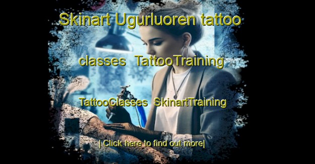 Skinart Ugurluoren tattoo classes | TattooTraining | TattooClasses | SkinartTraining-Turkey