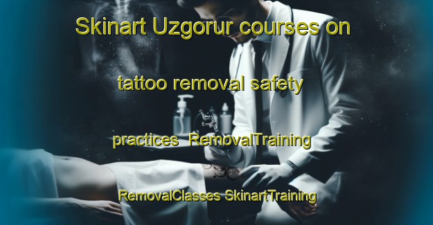 Skinart Uzgorur courses on tattoo removal safety practices | #RemovalTraining #RemovalClasses #SkinartTraining-Turkey