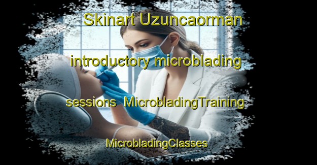 Skinart Uzuncaorman introductory microblading sessions | MicrobladingTraining | MicrobladingClasses | SkinartTraining-Turkey