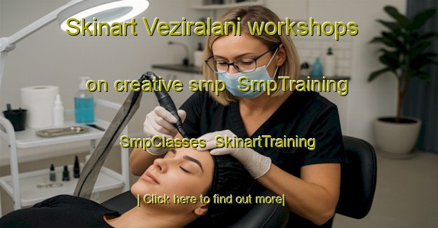 Skinart Veziralani workshops on creative smp | SmpTraining | SmpClasses | SkinartTraining-Turkey