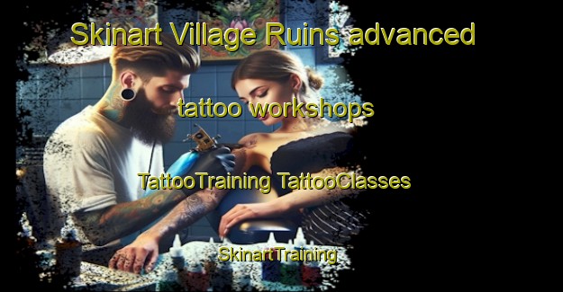 Skinart Village Ruins advanced tattoo workshops | #TattooTraining #TattooClasses #SkinartTraining-Turkey