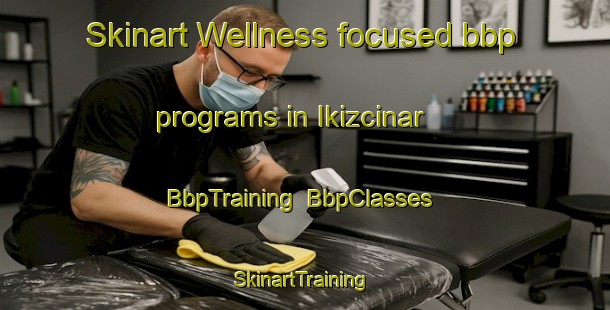 Skinart Wellness-focused bbp programs in Ikizcinar | BbpTraining | BbpClasses | SkinartTraining-Turkey