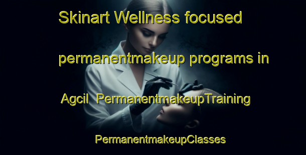 Skinart Wellness-focused permanentmakeup programs in Agcil | #PermanentmakeupTraining #PermanentmakeupClasses #SkinartTraining-Turkey