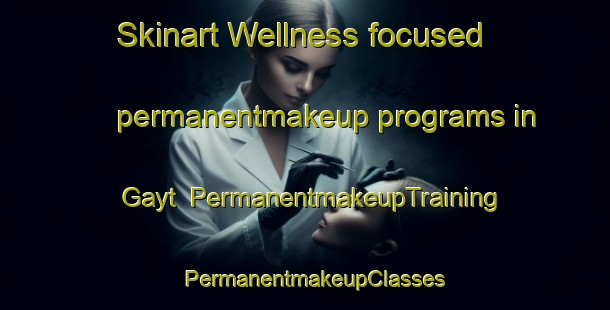 Skinart Wellness-focused permanentmakeup programs in Gayt | PermanentmakeupTraining | PermanentmakeupClasses | SkinartTraining-Turkey