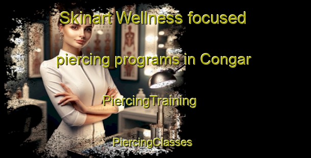 Skinart Wellness-focused piercing programs in Congar | PiercingTraining | PiercingClasses | SkinartTraining-Turkey