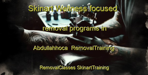 Skinart Wellness-focused removal programs in Abdullahhoca | #RemovalTraining #RemovalClasses #SkinartTraining-Turkey