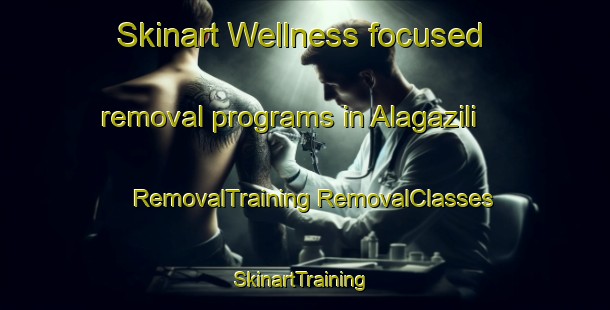 Skinart Wellness-focused removal programs in Alagazili | #RemovalTraining #RemovalClasses #SkinartTraining-Turkey