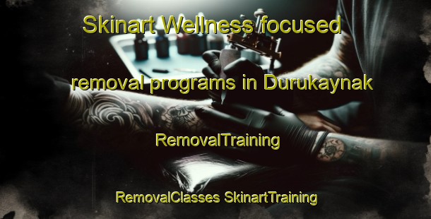 Skinart Wellness-focused removal programs in Durukaynak | #RemovalTraining #RemovalClasses #SkinartTraining-Turkey