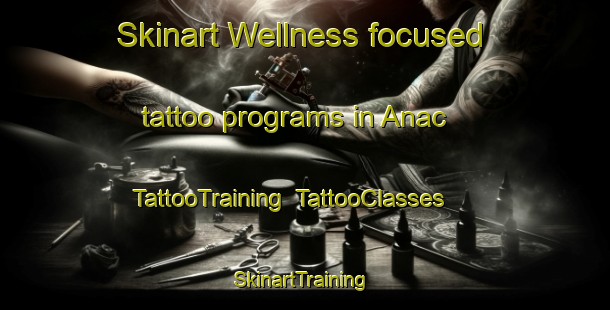 Skinart Wellness-focused tattoo programs in Anac | TattooTraining | TattooClasses | SkinartTraining-Turkey