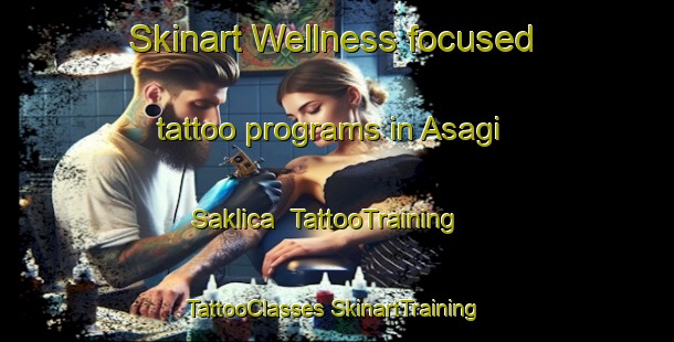 Skinart Wellness-focused tattoo programs in Asagi Saklica | #TattooTraining #TattooClasses #SkinartTraining-Turkey