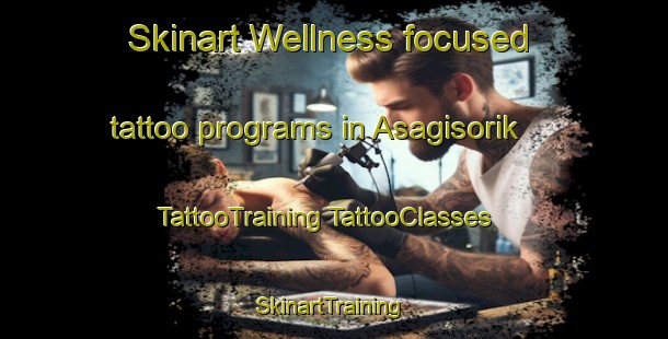 Skinart Wellness-focused tattoo programs in Asagisorik | #TattooTraining #TattooClasses #SkinartTraining-Turkey