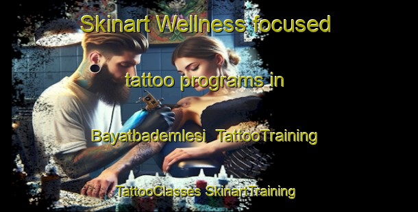 Skinart Wellness-focused tattoo programs in Bayatbademlesi | #TattooTraining #TattooClasses #SkinartTraining-Turkey