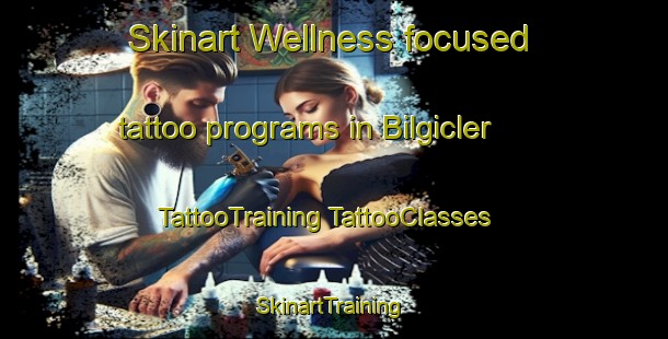 Skinart Wellness-focused tattoo programs in Bilgicler | #TattooTraining #TattooClasses #SkinartTraining-Turkey