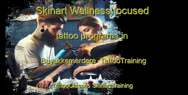 Skinart Wellness-focused tattoo programs in Buyukkemerdere | #TattooTraining #TattooClasses #SkinartTraining-Turkey