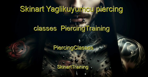 Skinart Yaglikuyumcu piercing classes | #PiercingTraining #PiercingClasses #SkinartTraining-Turkey