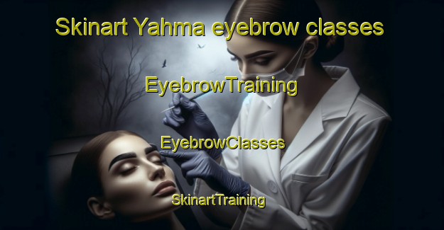 Skinart Yahma eyebrow classes | EyebrowTraining | EyebrowClasses | SkinartTraining-Turkey