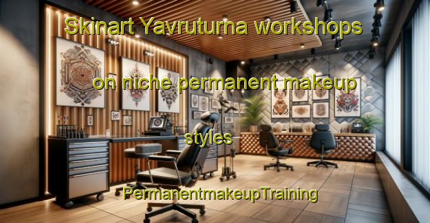 Skinart Yavruturna workshops on niche permanent makeup styles | PermanentmakeupTraining | PermanentmakeupClasses | SkinartTraining-Turkey