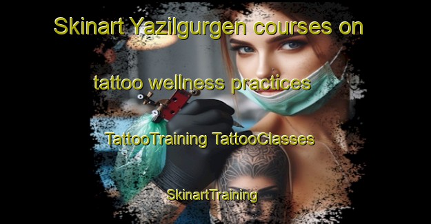 Skinart Yazilgurgen courses on tattoo wellness practices | #TattooTraining #TattooClasses #SkinartTraining-Turkey