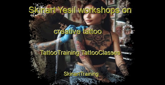 Skinart Yesil workshops on creative tattoo | #TattooTraining #TattooClasses #SkinartTraining-Turkey