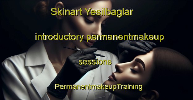 Skinart Yesilbaglar introductory permanentmakeup sessions | PermanentmakeupTraining | PermanentmakeupClasses | SkinartTraining-Turkey