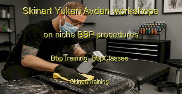 Skinart Yukari Avdan workshops on niche BBP procedures | BbpTraining | BbpClasses | SkinartTraining-Turkey