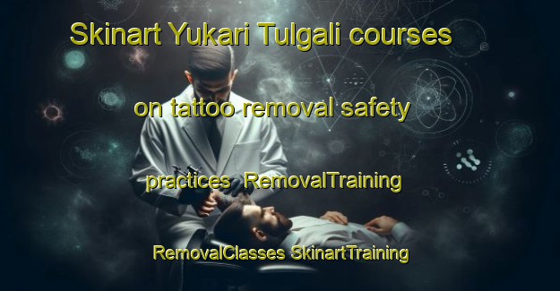 Skinart Yukari Tulgali courses on tattoo removal safety practices | #RemovalTraining #RemovalClasses #SkinartTraining-Turkey